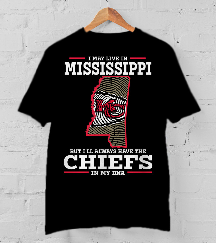 I May Live In Mississippi But I'll Always Have The Chiefs In My DNA T-Shirt