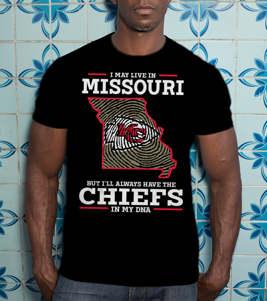 I May Live In Missouri But I'll Always Have The Chiefs In My Dna T-Shirt