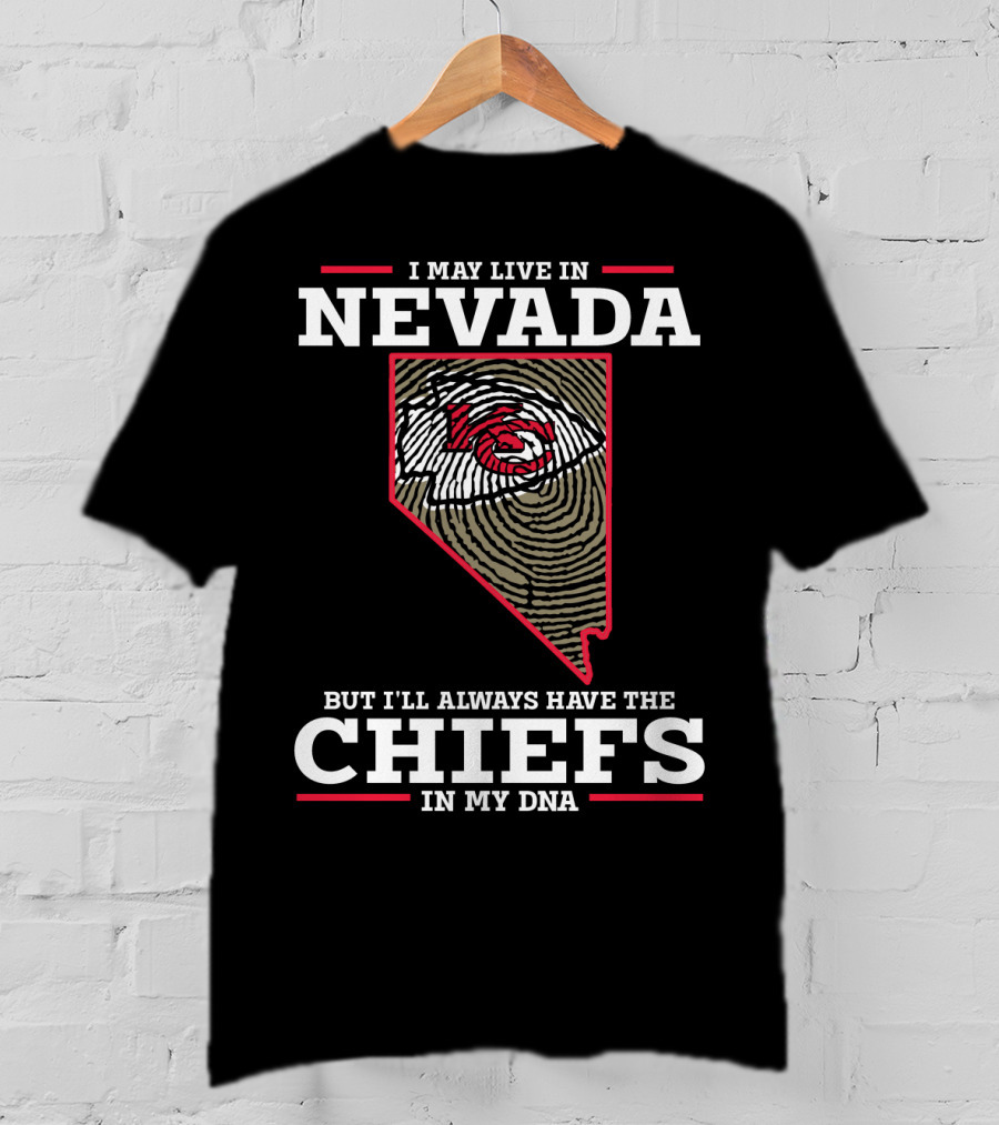 I May Live In Nevada But I'll Always Have The Chiefs In My DNA T-Shirt