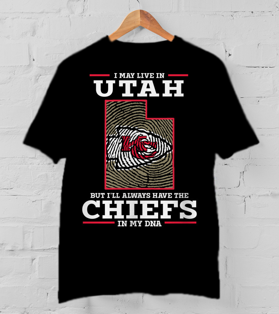 I May Live In Utah But I'll Always Have The Chiefs In My DNA T-Shirt