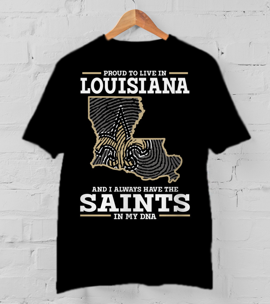 Proud To Live IN Louisiana Saints IN My Dna T-Shirt