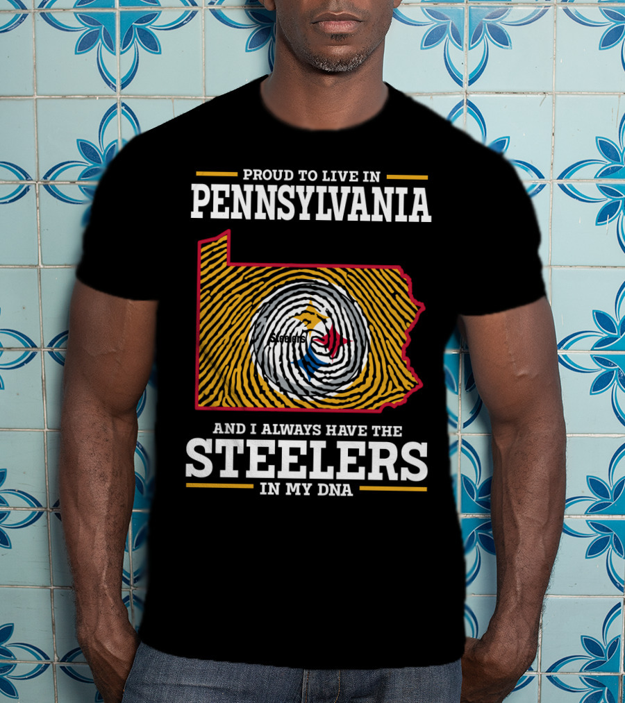 Proud To Live In Pennsylvania Steelers In My Dna T-Shirt