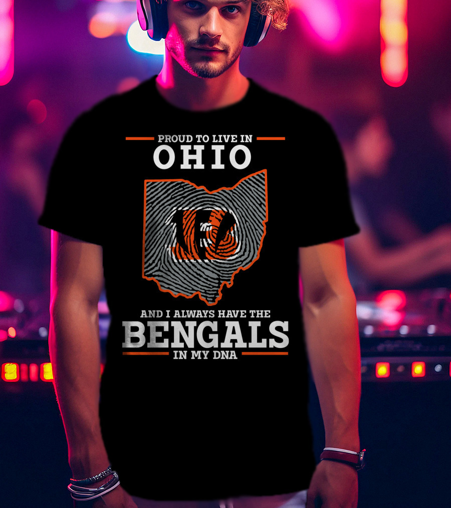 Proud To Live In Ohio Bengals In My Dna T-Shirt