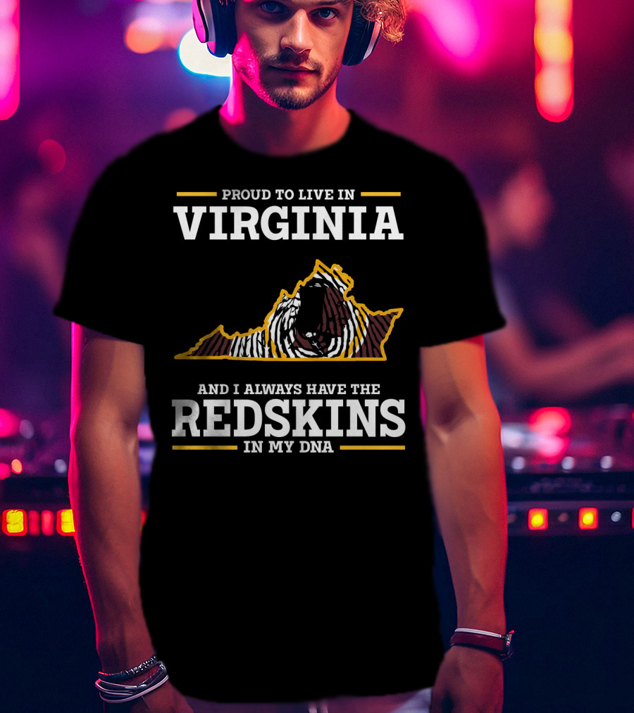 Proud To Live In Virginia Redskins In My Dna T-Shirt
