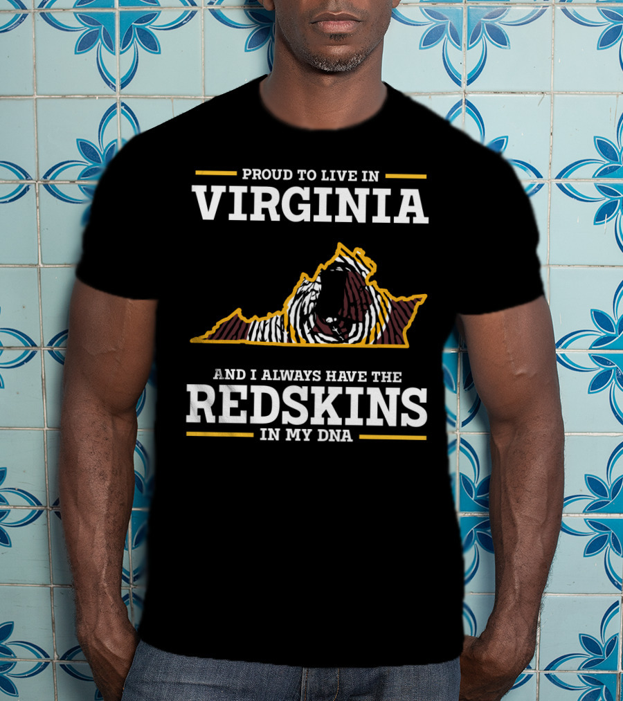 Proud To Live In Virginia Redskins In My Dna T-Shirt