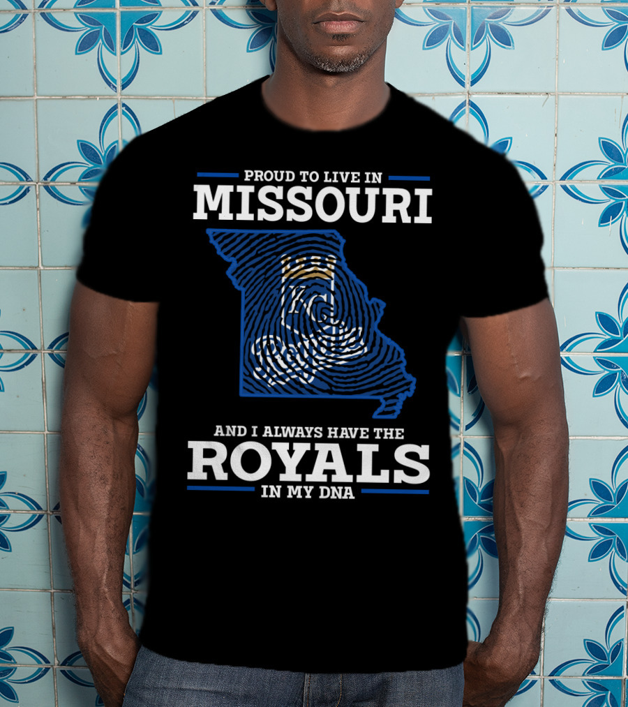Proud To Live In Missouri And Always Have The Royals In My DNA T-Shirt