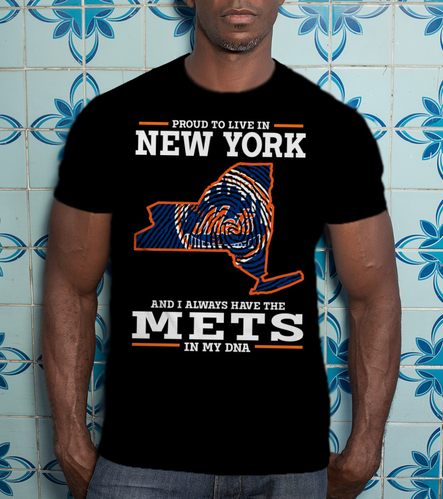 Proud To Live In New York Mets In My DNA T-Shirt