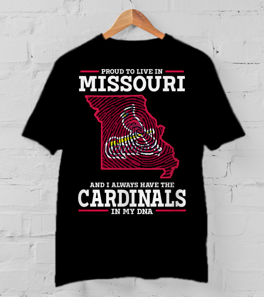 Proud To Live In Missouri And I Always Have The Cardinals In My DNA T-Shirt