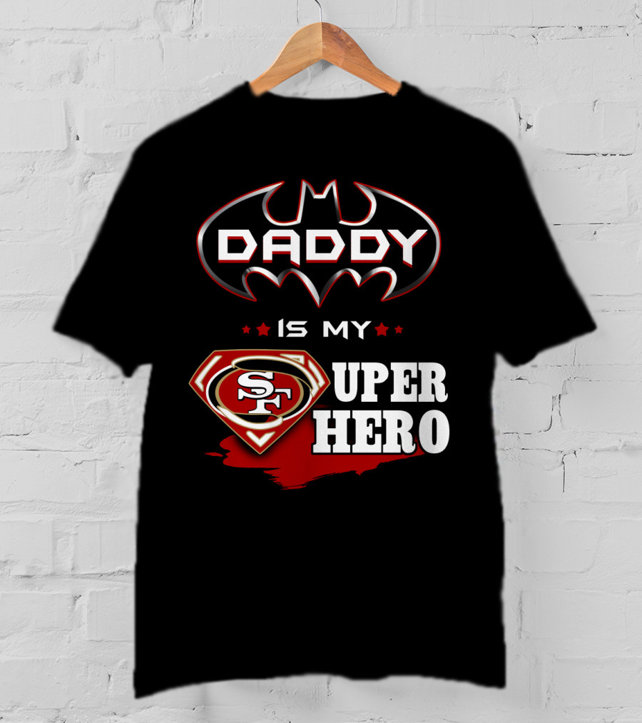 Daddy Is My Sf Super Hero T-Shirt