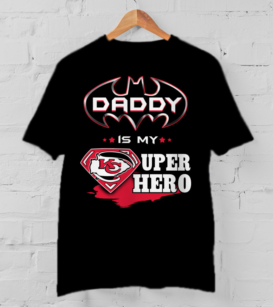 Daddy Is My Super Hero KC Chiefs T-Shirt
