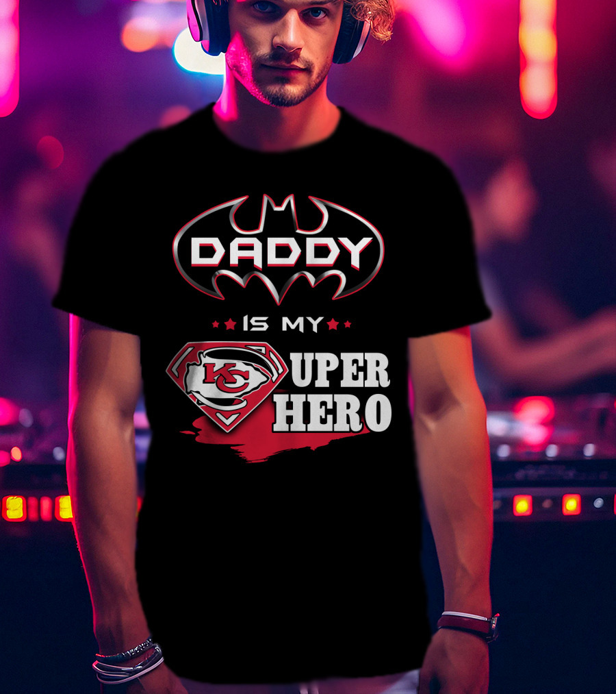 Daddy Is My Super Hero KC Chiefs T-Shirt