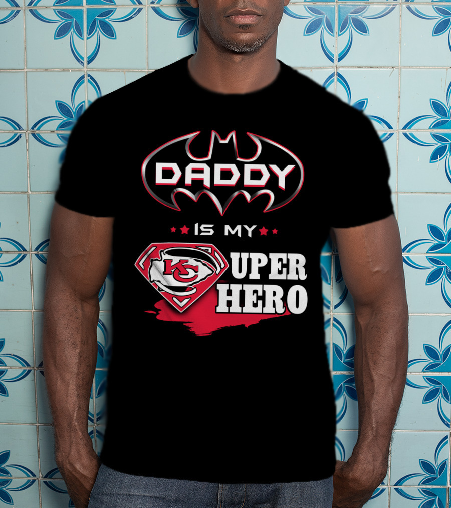 Daddy Is My Super Hero KC Chiefs T-Shirt