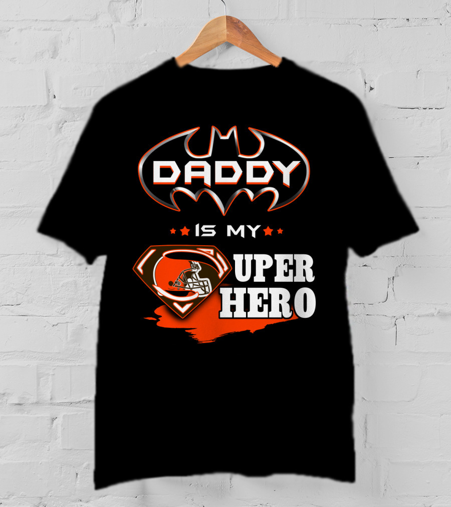 Daddy Is My Super Hero Browns Batman Superman T-Shirt