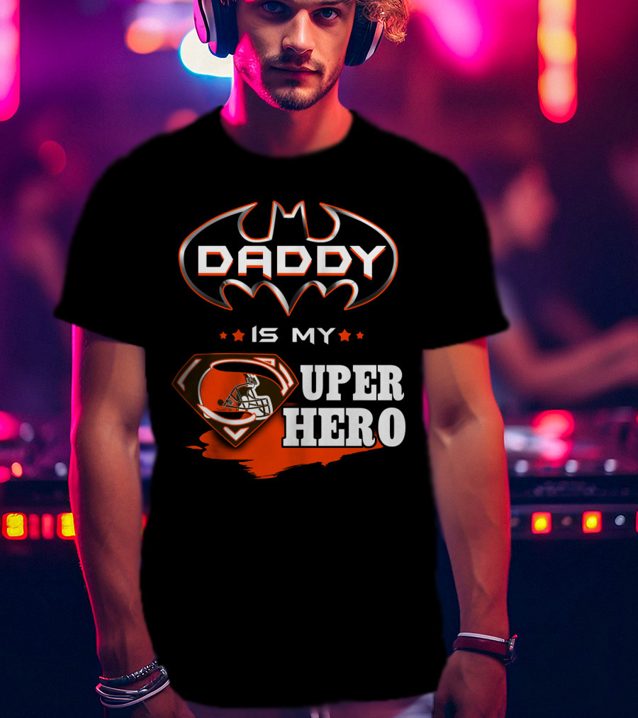 Daddy Is My Super Hero Browns Batman Superman T-Shirt
