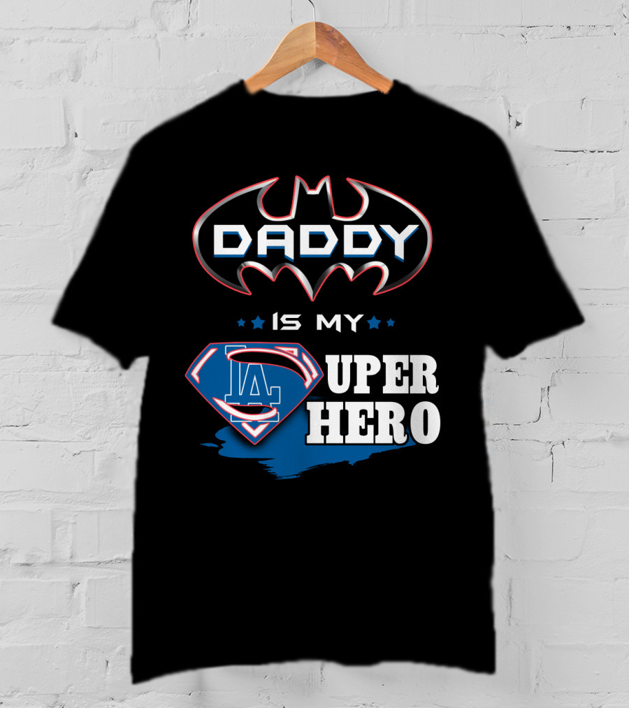 Daddy Is My LA Super Hero T-Shirt