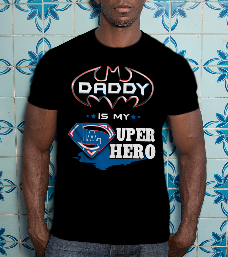 Daddy Is My LA Super Hero T-Shirt
