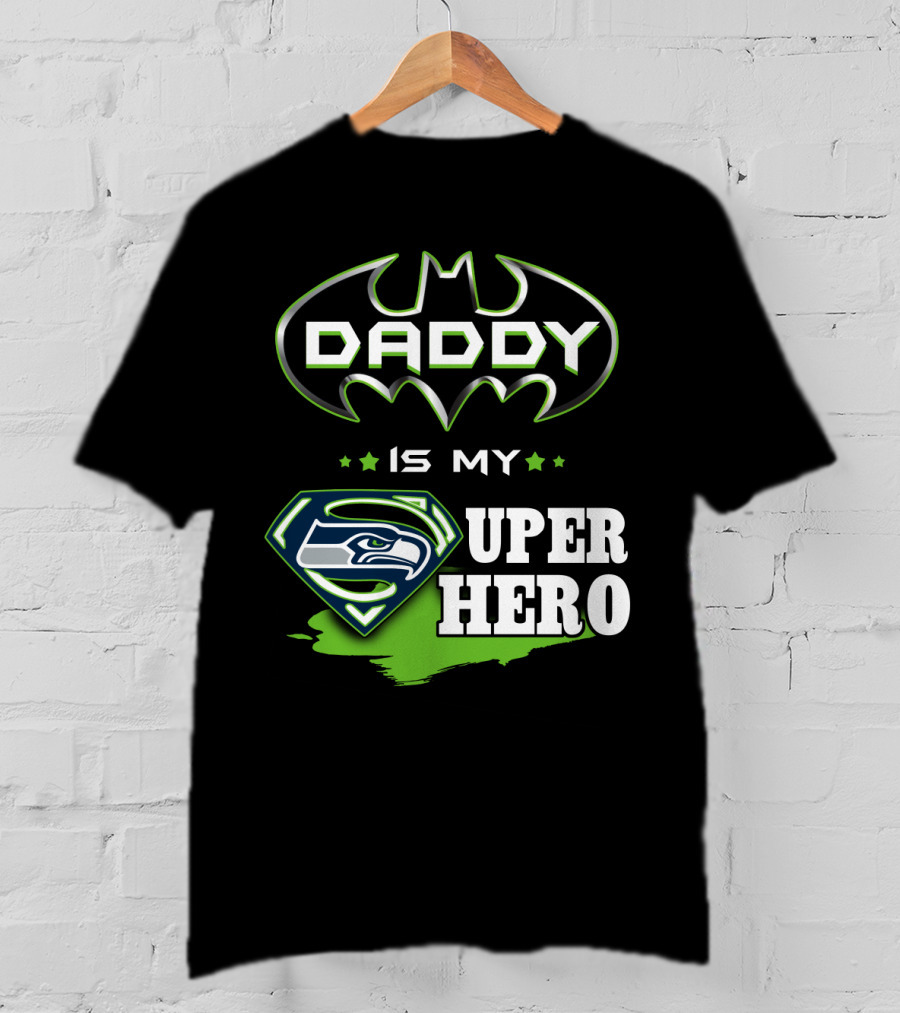 Daddy Is My Seahawks Super Hero T-Shirt