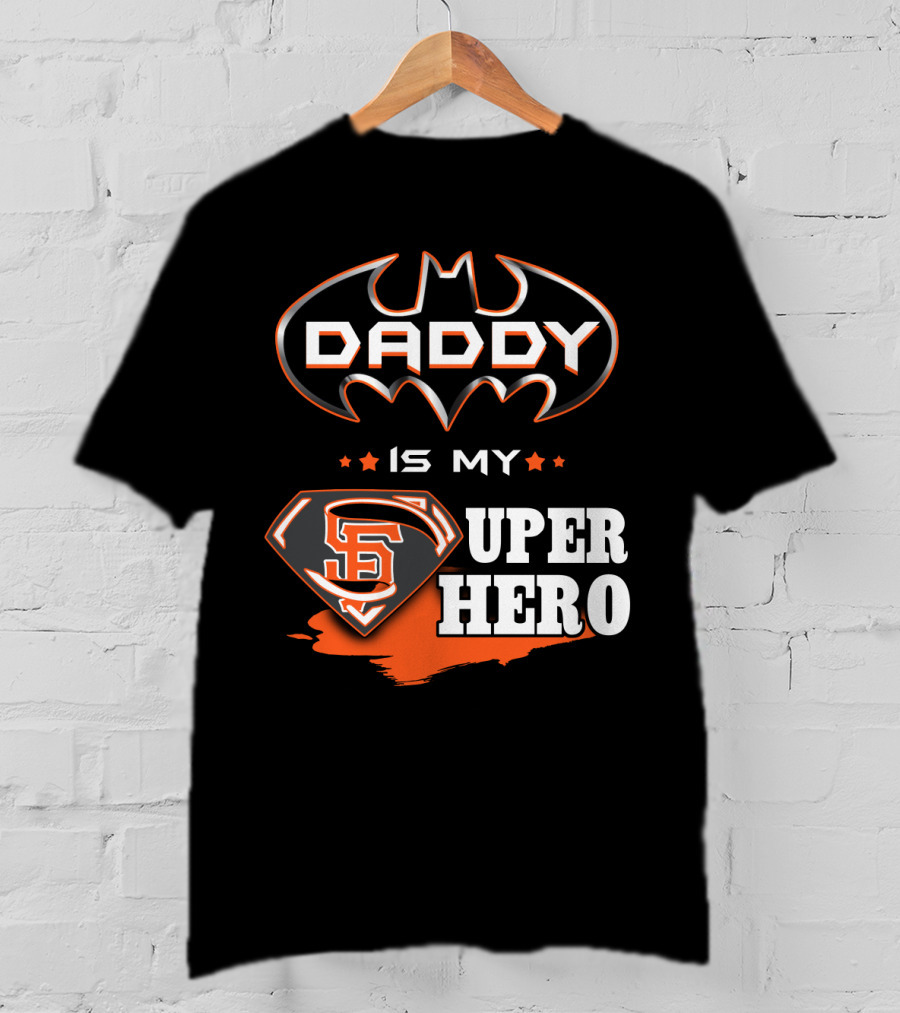 Daddy Is My Sf Giants Super Hero T-Shirt