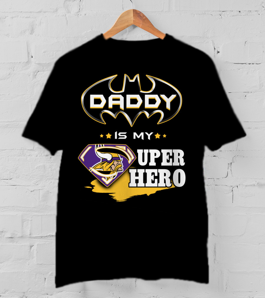Daddy Is My Super Hero Vikings Batman Superman T-Shirt