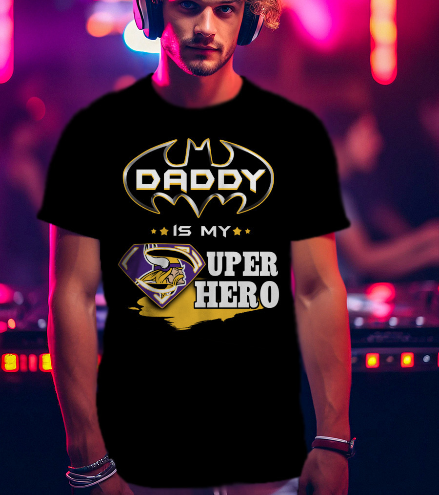 Daddy Is My Super Hero Vikings Batman Superman T-Shirt