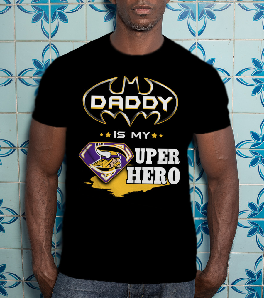 Daddy Is My Super Hero Vikings Batman Superman T-Shirt