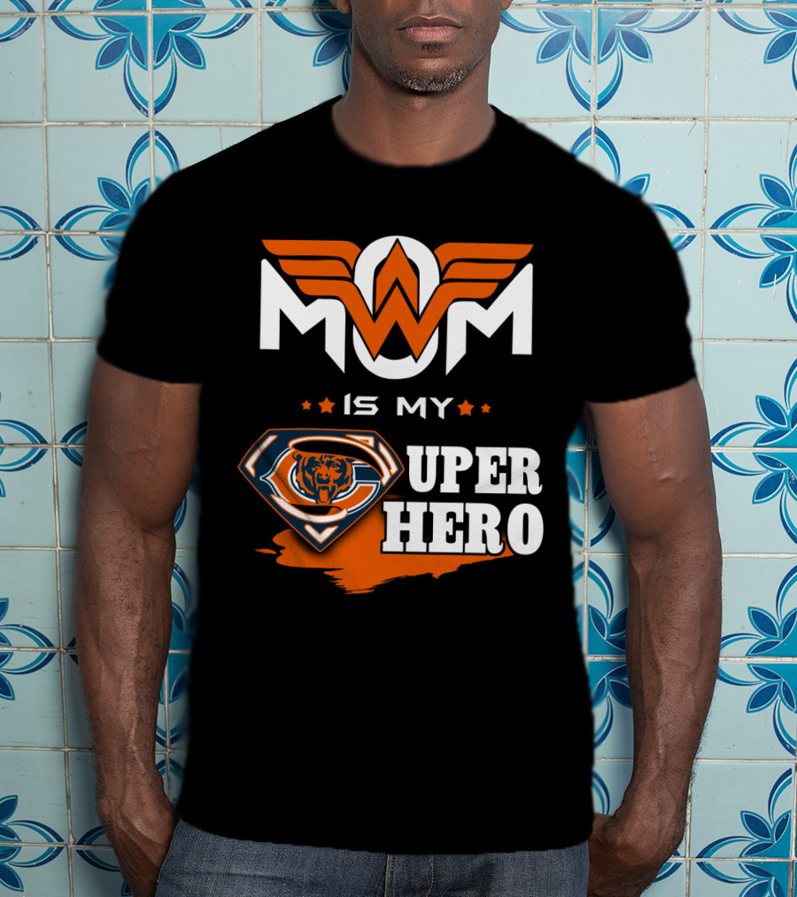 Mom Is My Chicago Bears Super Hero T-Shirt