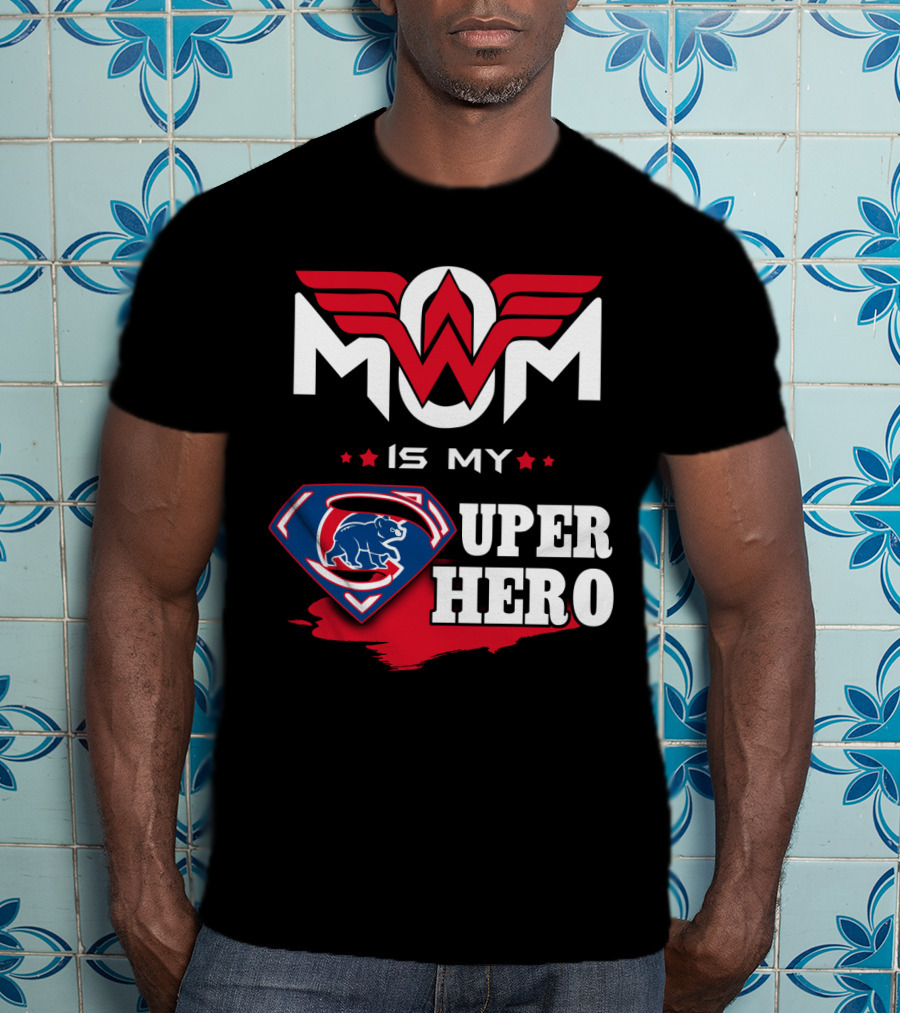 Mom Is My Super Hero Cubs T-Shirt