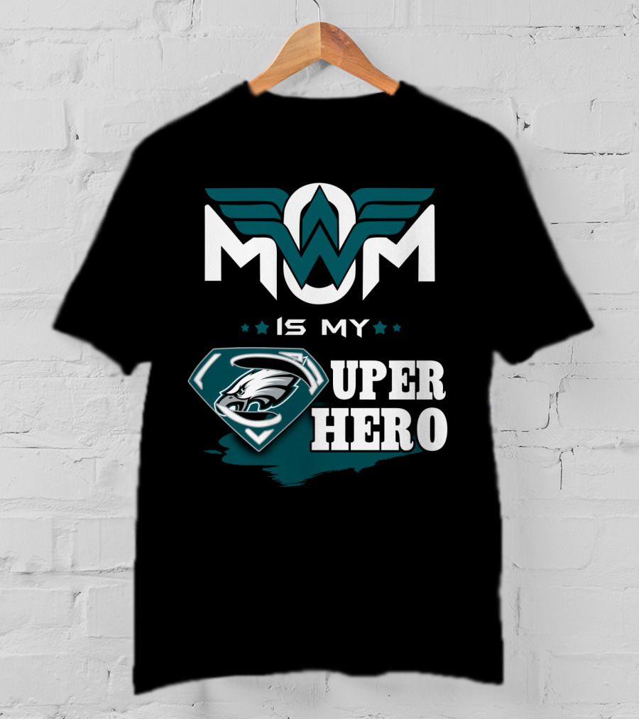 Mom Is My Eagles Super Hero T-Shirt