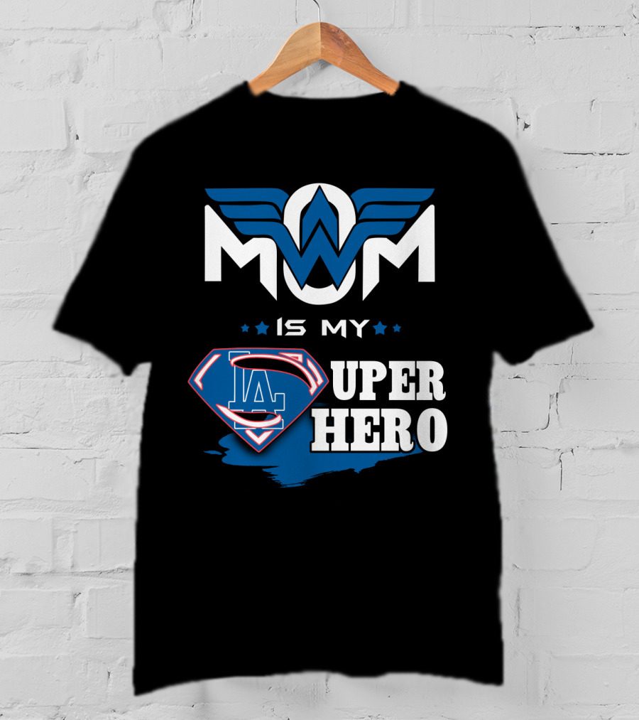 Mom Is My LA Dodgers Super Hero T-Shirt