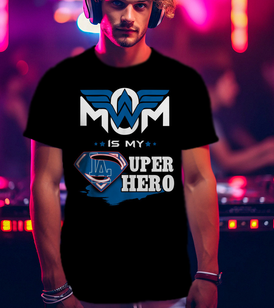Mom Is My LA Dodgers Super Hero T-Shirt