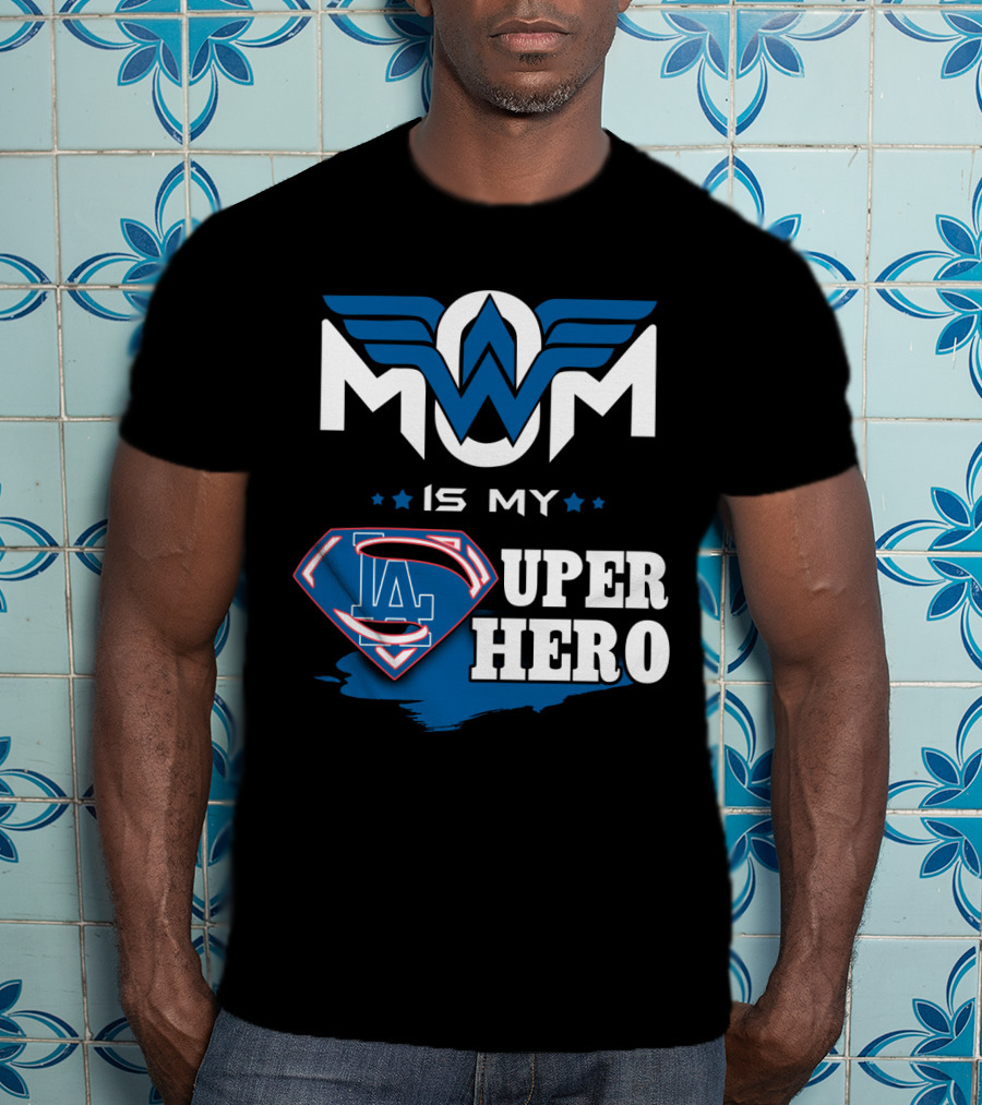 Mom Is My LA Dodgers Super Hero T-Shirt