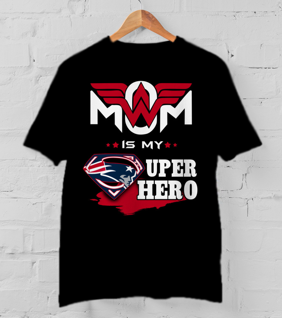 Mom Is My Patriots Super Hero T-Shirt