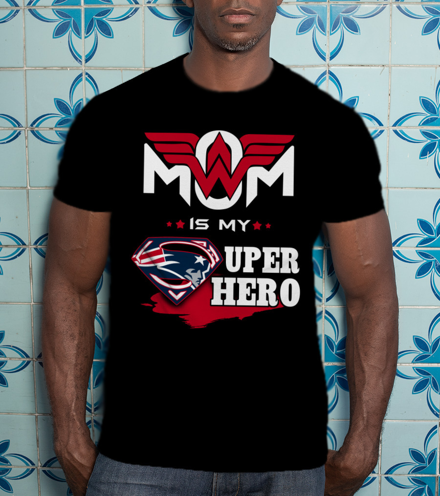 Mom Is My Patriots Super Hero T-Shirt