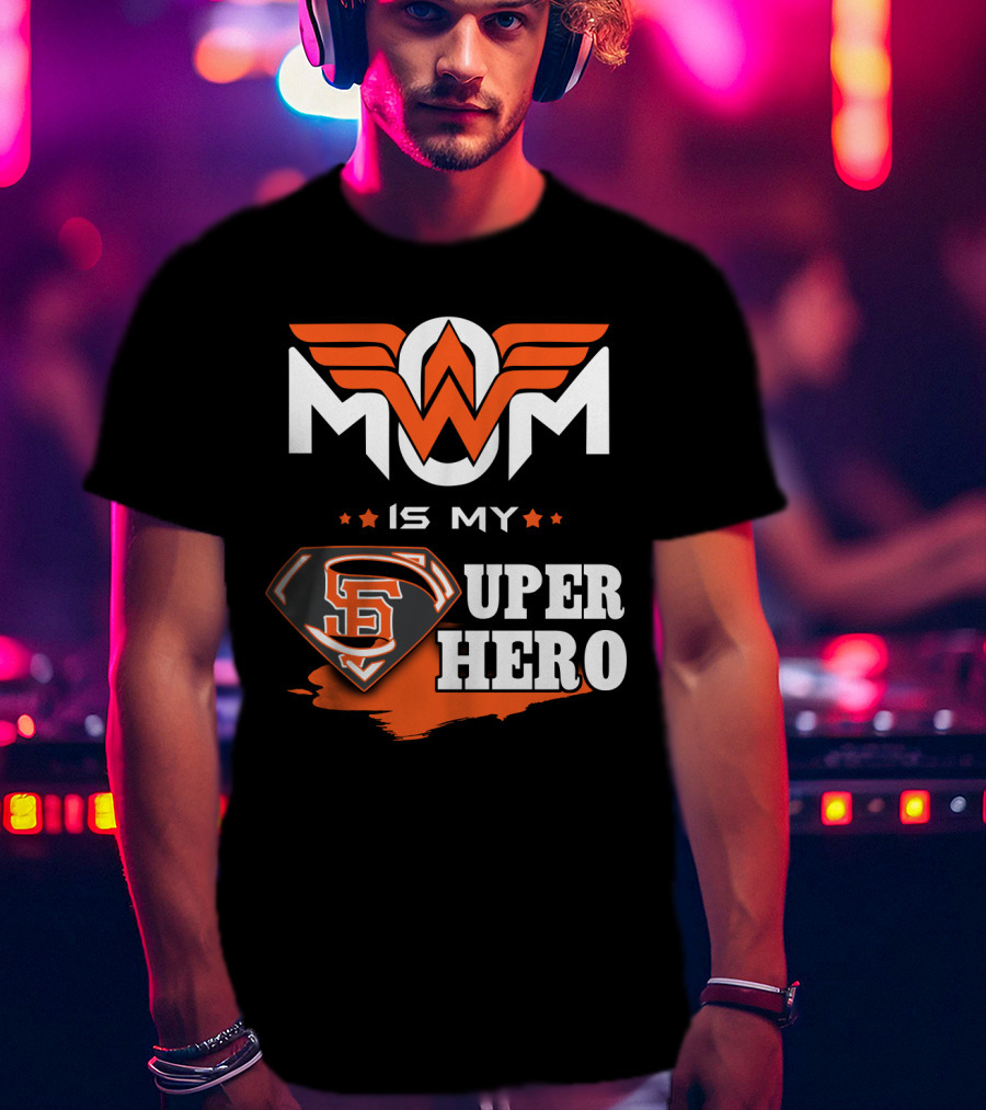 Mom Is My Sf Giants Super Hero T-Shirt