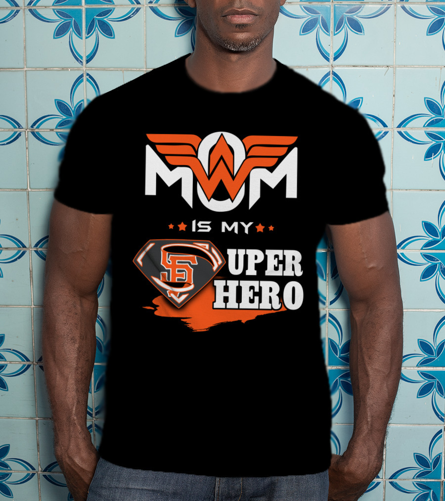 Mom Is My Sf Giants Super Hero T-Shirt
