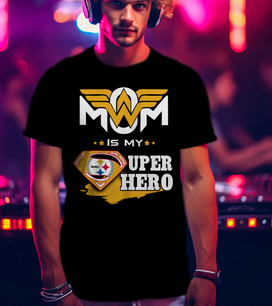 Mom Is My Steelers Super Hero T-Shirt