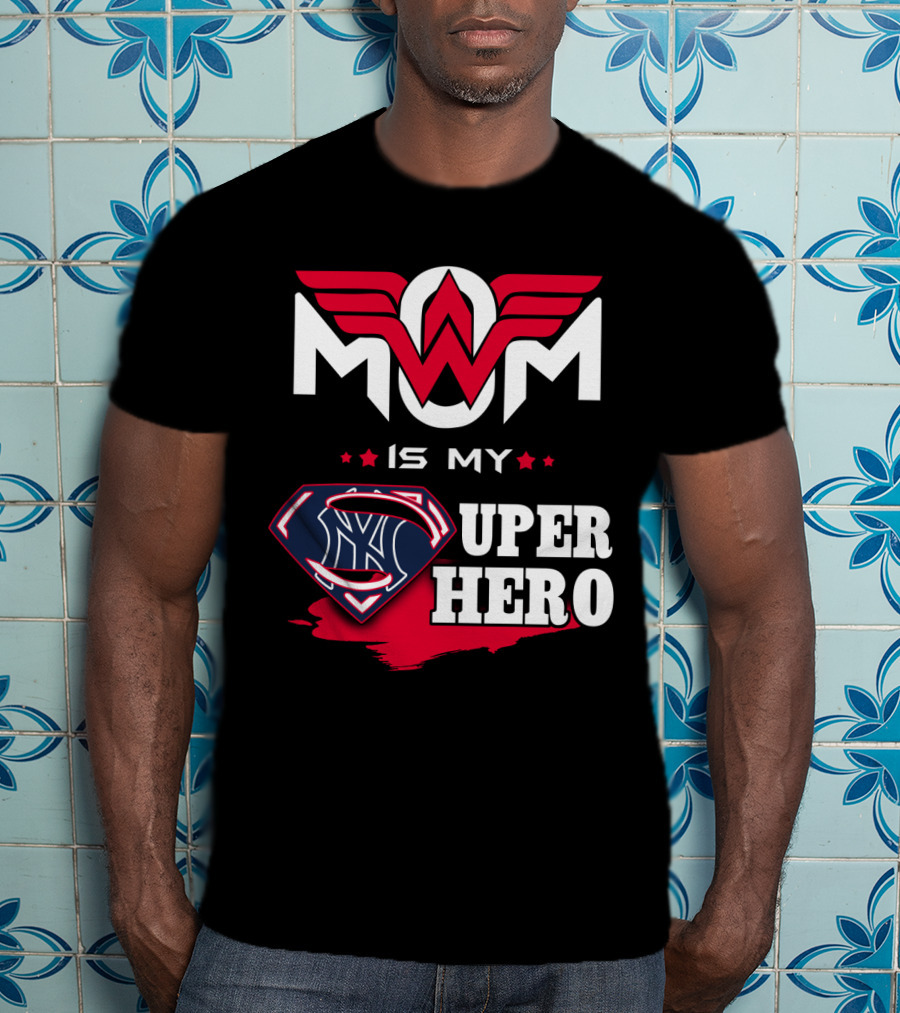 Mom Is My Yankees Super Hero T-Shirt