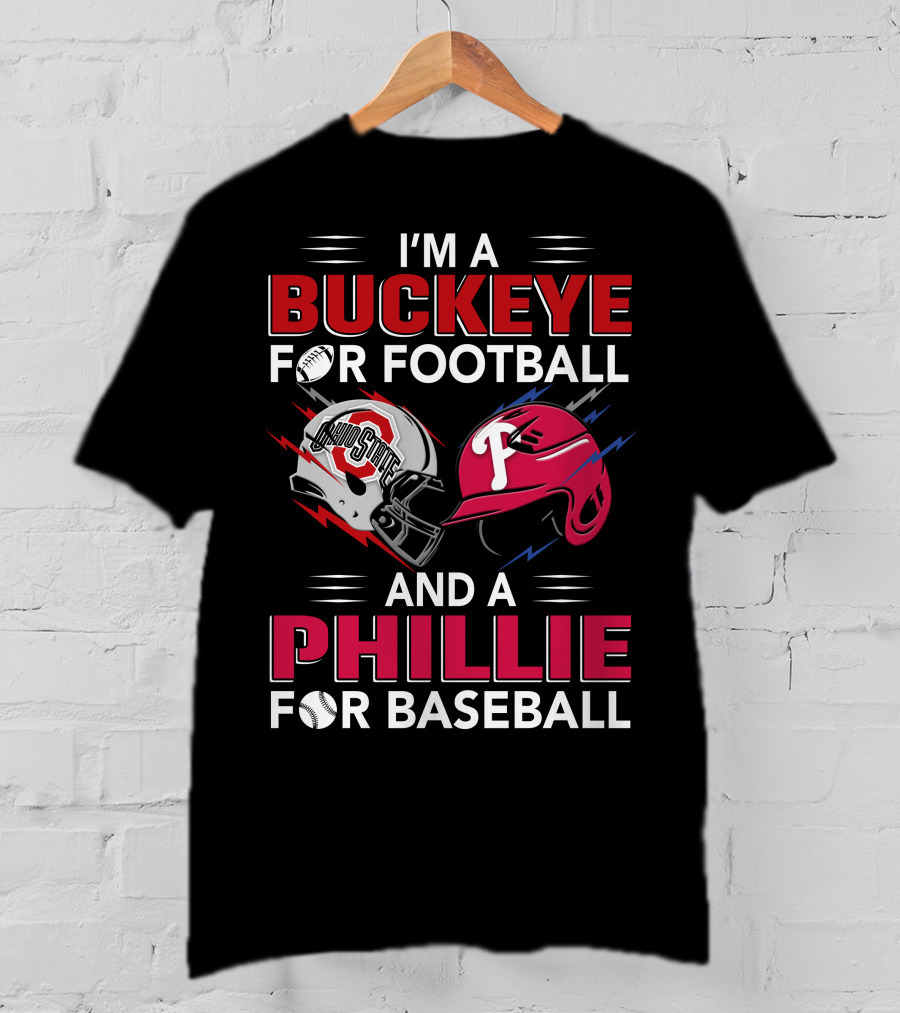 I'm A Buckeye For Football And A Phillie For Baseball T-Shirt