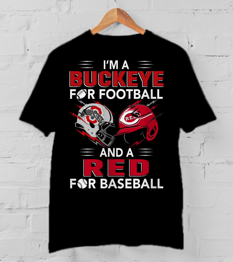 I'm A Buckeye For Football And A Red For Baseball T-Shirt