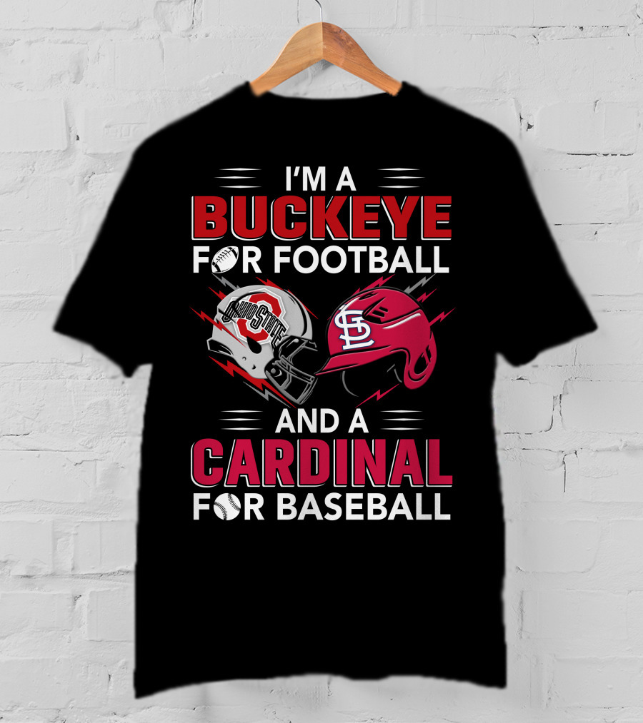 I'm A Buckeye For Football And A Cardinal For Baseball T-Shirt