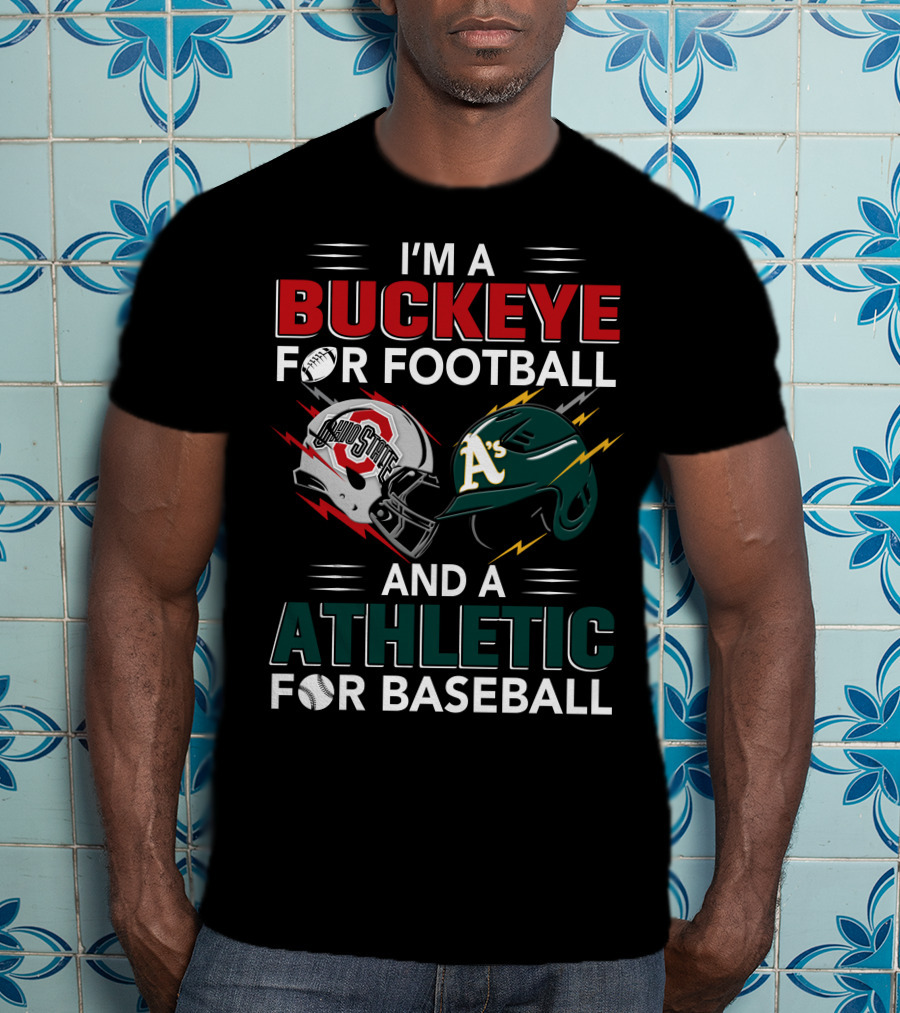 I'm A Buckeye For Football And A Athletic For Baseball T-Shirt