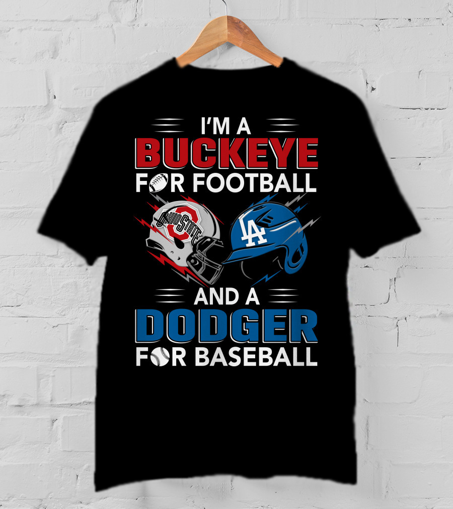 I'm A Buckeye For Football And A Dodger For Baseball T-Shirt