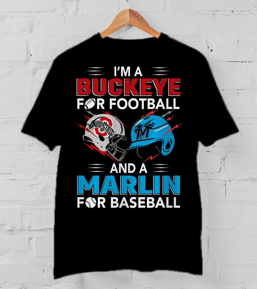 I'm A Buckeye For Football And A Marlin For Baseball T-Shirt