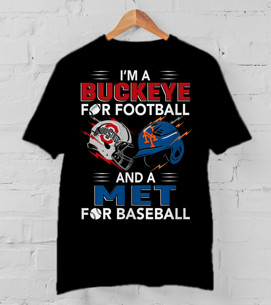 I'm A Buckeye For Football And A Met For Baseball T-Shirt