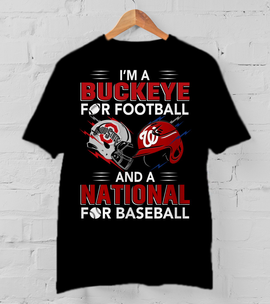 I'm A Buckeye For Football And A National For Baseball T-Shirt