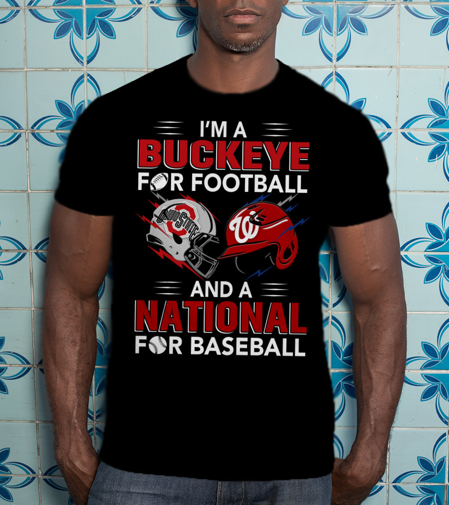 I'm A Buckeye For Football And A National For Baseball T-Shirt