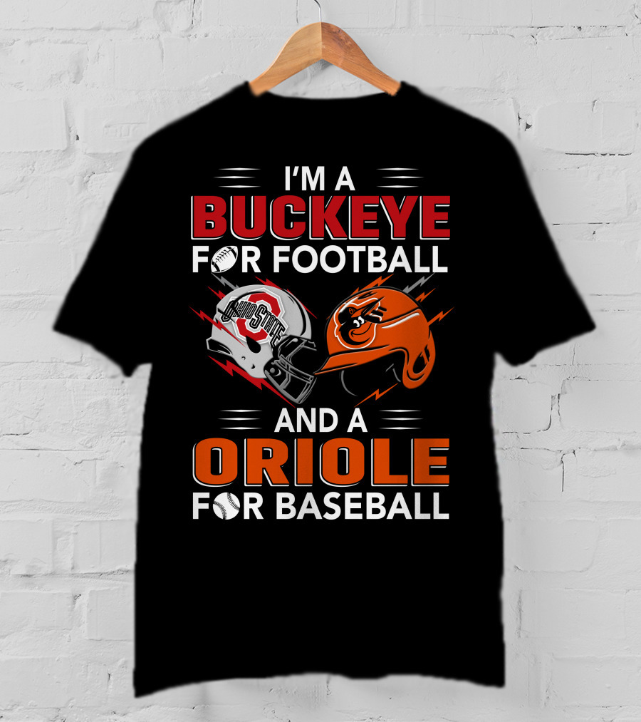 I'm A Buckeye For Football And An Oriole For Baseball T-Shirt