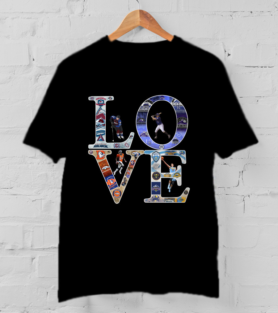 LOVE Denver Sports Broncos Rockies Nuggets Avalanche T-Shirt