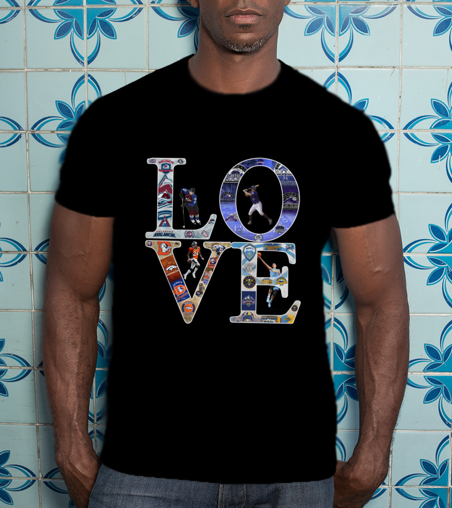 LOVE Denver Sports Broncos Rockies Nuggets Avalanche T-Shirt