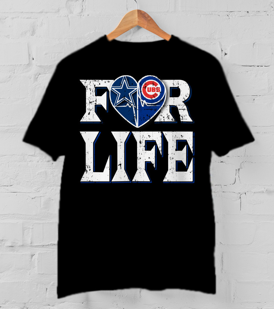 For Life Dallas Cowboys Chicago Cubs Fandom Loyalty T-Shirt